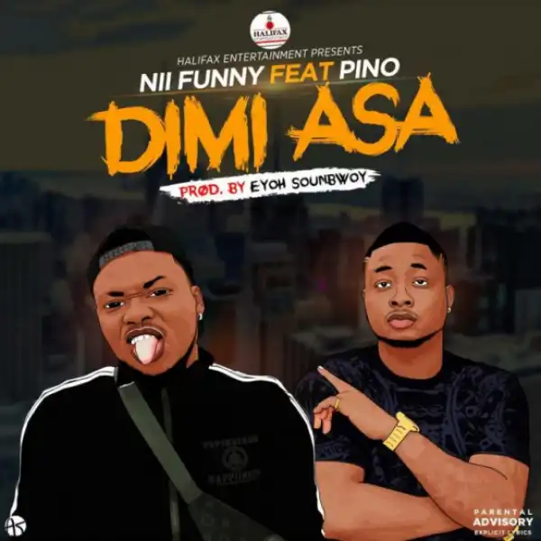 Nii Funny - Dimi Asa ft. Pino (Prod By Eyoh Soundboy)